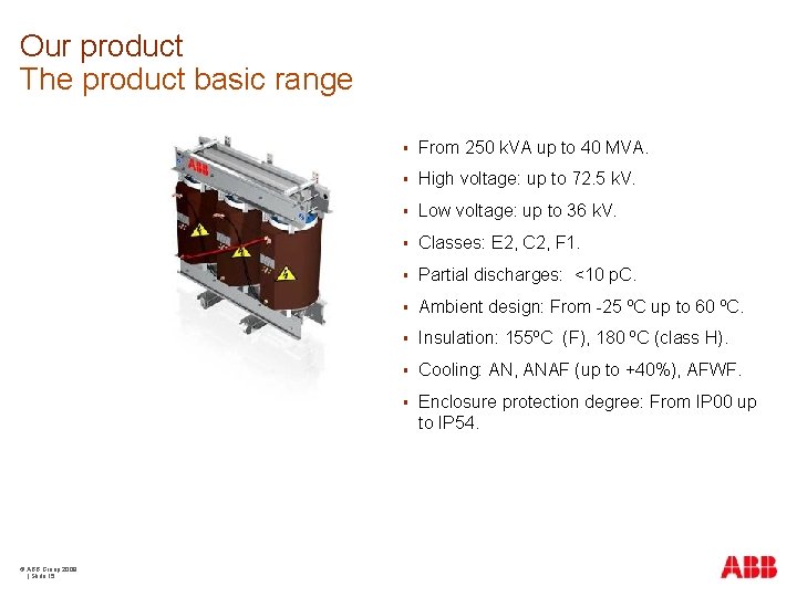 Our product The product basic range © ABB Group 2009 | Slide 15 §