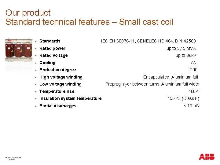 Our product Standard technical features – Small cast coil © ABB Group 2009 |
