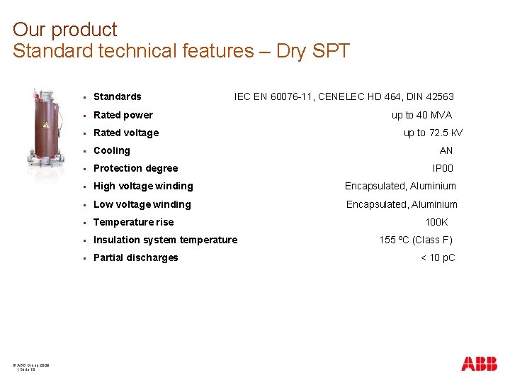 Our product Standard technical features – Dry SPT © ABB Group 2009 | Slide