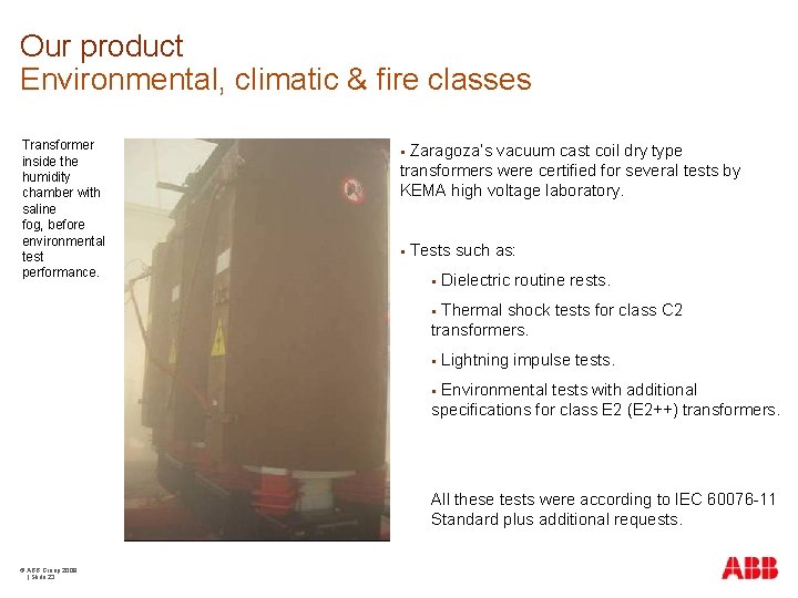 Our product Environmental, climatic & fire classes Transformer inside the humidity chamber with saline