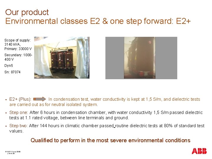 Our product Environmental classes E 2 & one step forward: E 2+ Scope of