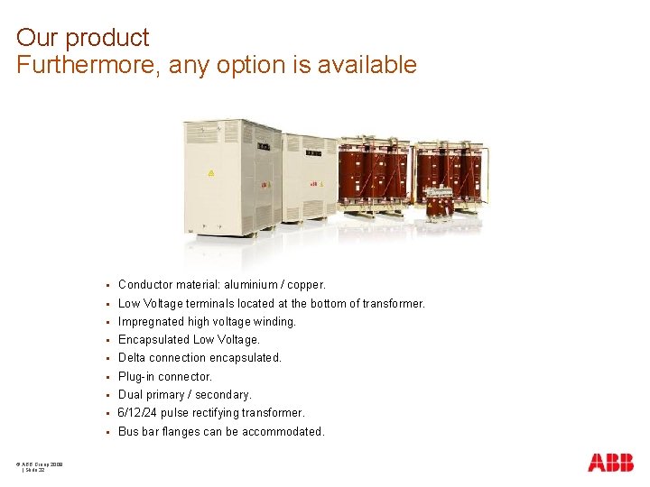 Our product Furthermore, any option is available © ABB Group 2009 | Slide 32