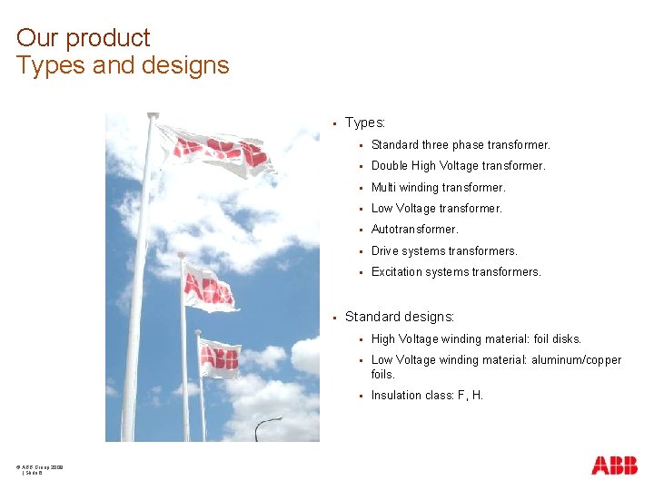 Our product Types and designs § § © ABB Group 2009 | Slide 6