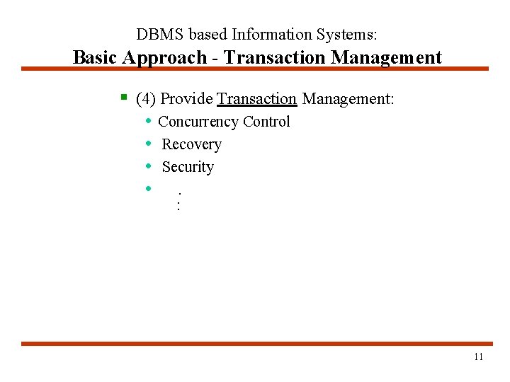 DBMS based Information Systems: Basic Approach - Transaction Management § (4) Provide Transaction Management: DBMS based Information Systems: Basic Approach - Transaction Management § (4) Provide Transaction Management: