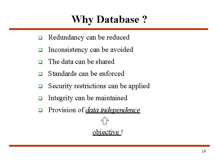 Why Database ? q Redundancy can be reduced q Inconsistency can be avoided q Why Database ? q Redundancy can be reduced q Inconsistency can be avoided q