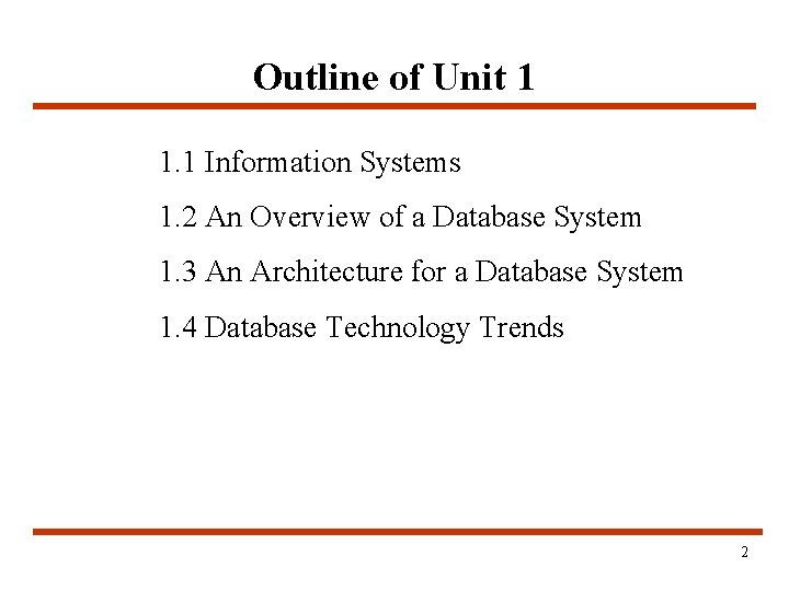 Outline of Unit 1 1. 1 Information Systems 1. 2 An Overview of a Outline of Unit 1 1. 1 Information Systems 1. 2 An Overview of a