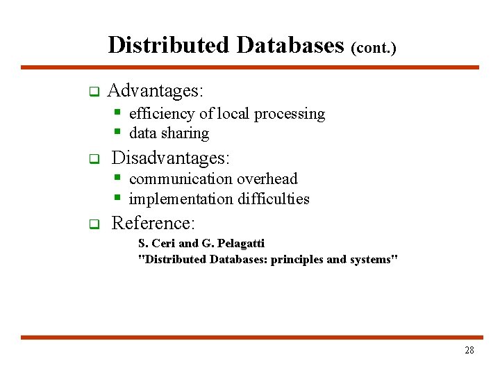 Distributed Databases (cont. ) q q q Advantages: § efficiency of local processing § Distributed Databases (cont. ) q q q Advantages: § efficiency of local processing §