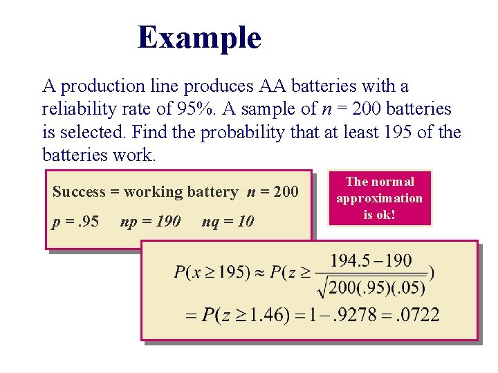 Example A production line produces AA batteries with a reliability rate of 95%. A