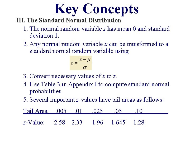 Key Concepts III. The Standard Normal Distribution 1. The normal random variable z has