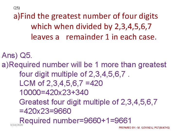 Q 5) a)Find the greatest number of four digits which when divided by 2,