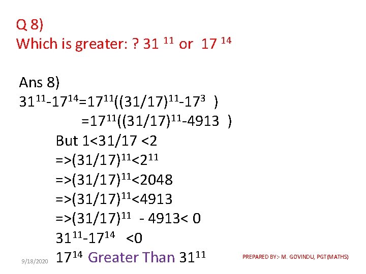 Q 8) Which is greater: ? 31 11 or 17 14 Ans 8) 3111