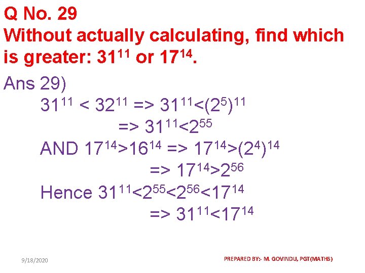 Q No. 29 Without actually calculating, find which is greater: 3111 or 1714. Ans