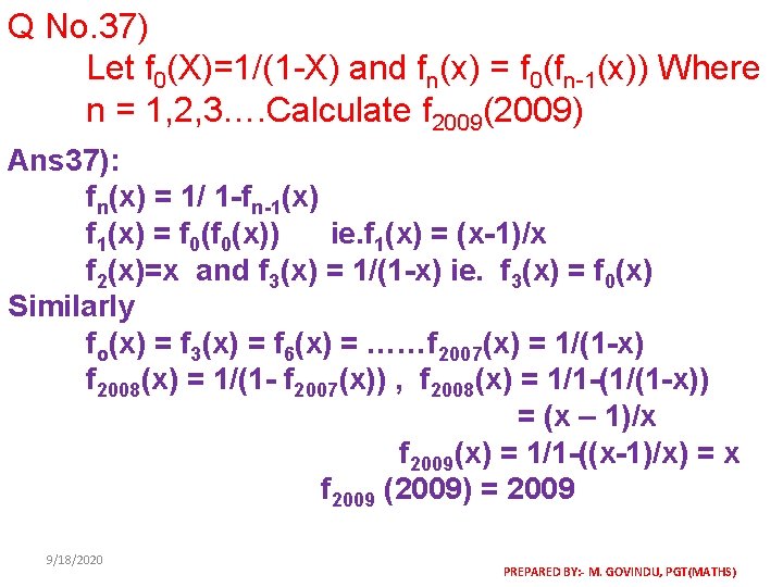 Q No. 37) Let f 0(X)=1/(1 -X) and fn(x) = f 0(fn-1(x)) Where n