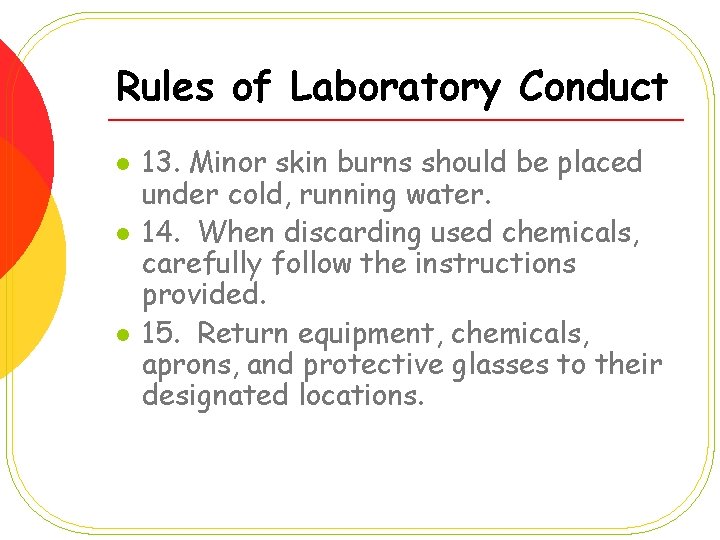 Rules of Laboratory Conduct l l l 13. Minor skin burns should be placed