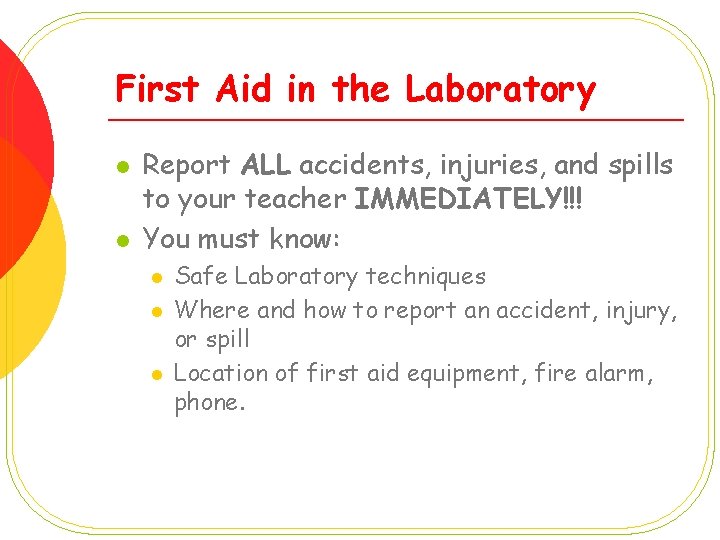 First Aid in the Laboratory l l Report ALL accidents, injuries, and spills to