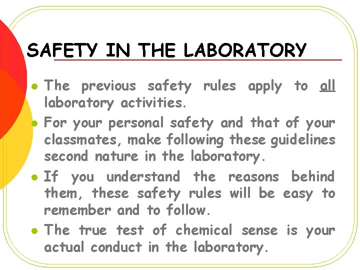 SAFETY IN THE LABORATORY l l The previous safety rules apply to all laboratory