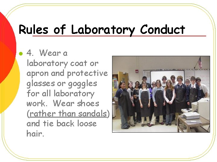 Rules of Laboratory Conduct l 4. Wear a laboratory coat or apron and protective