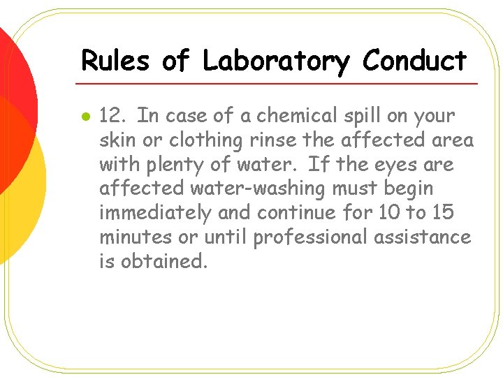 Rules of Laboratory Conduct l 12. In case of a chemical spill on your