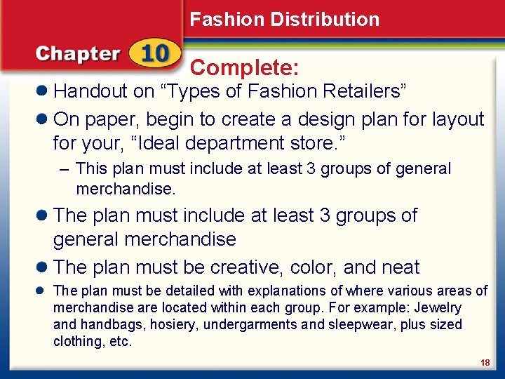 Fashion Distribution Complete: Handout on “Types of Fashion Retailers” On paper, begin to create