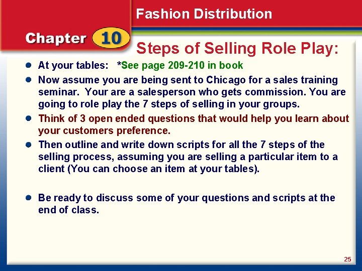 Fashion Distribution Steps of Selling Role Play: At your tables: *See page 209 -210