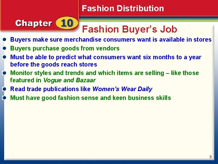 Fashion Distribution Fashion Buyer’s Job Buyers make sure merchandise consumers want is available in