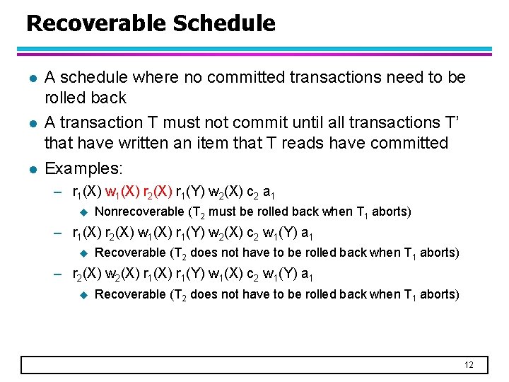 Recoverable Schedule l l l A schedule where no committed transactions need to be