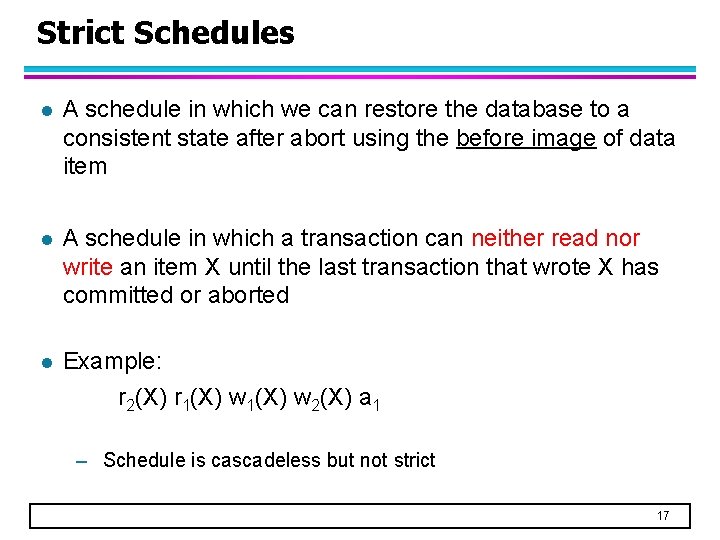 Strict Schedules l A schedule in which we can restore the database to a