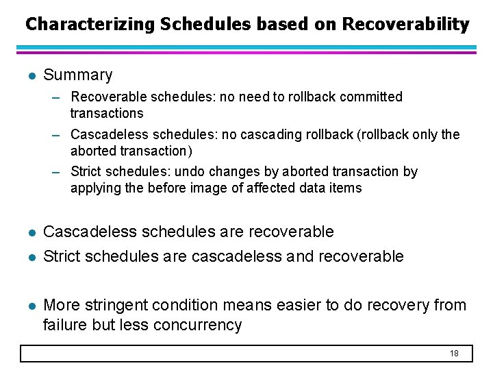 Characterizing Schedules based on Recoverability l Summary – Recoverable schedules: no need to rollback