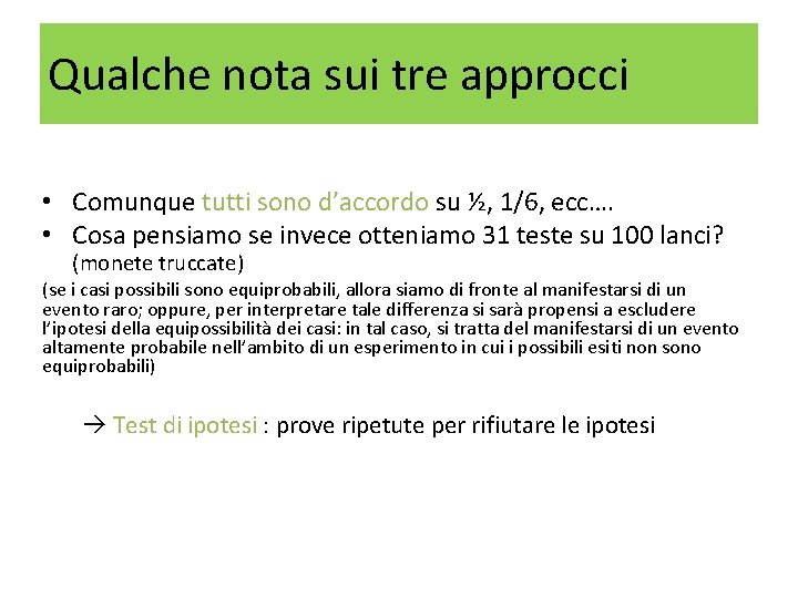 Qualche nota sui tre approcci • Comunque tutti sono d’accordo su ½, 1/6, ecc….