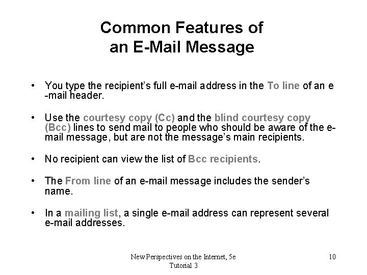 Common Features of an E-Mail Message • You type the recipient’s full e-mail address