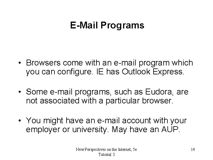 E-Mail Programs • Browsers come with an e-mail program which you can configure. IE