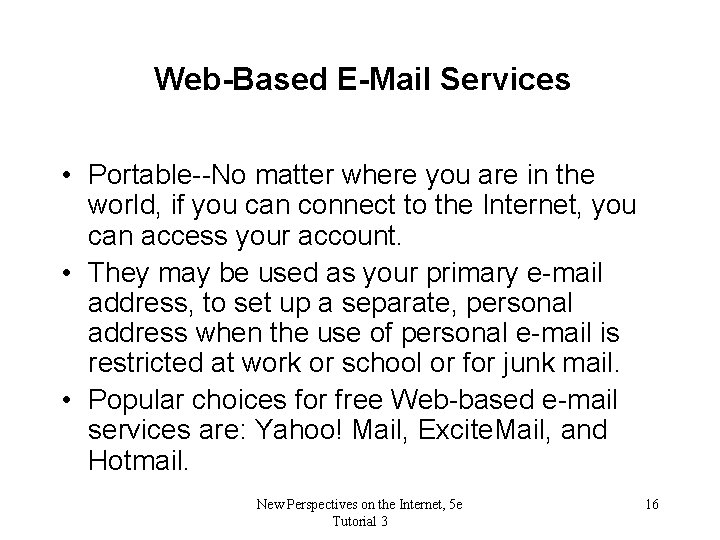 Web-Based E-Mail Services • Portable--No matter where you are in the world, if you