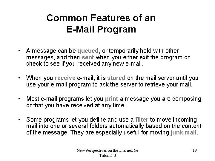 Common Features of an E-Mail Program • A message can be queued, or temporarily
