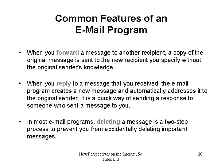 Common Features of an E-Mail Program • When you forward a message to another
