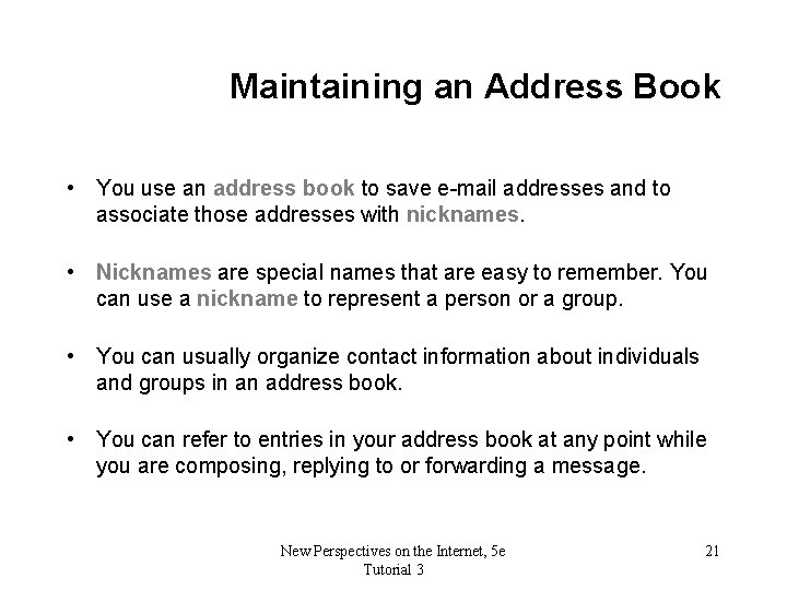 Maintaining an Address Book • You use an address book to save e-mail addresses