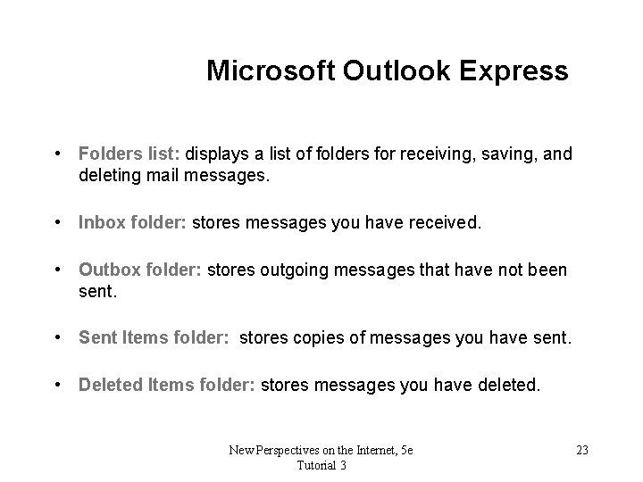 Microsoft Outlook Express • Folders list: displays a list of folders for receiving, saving,