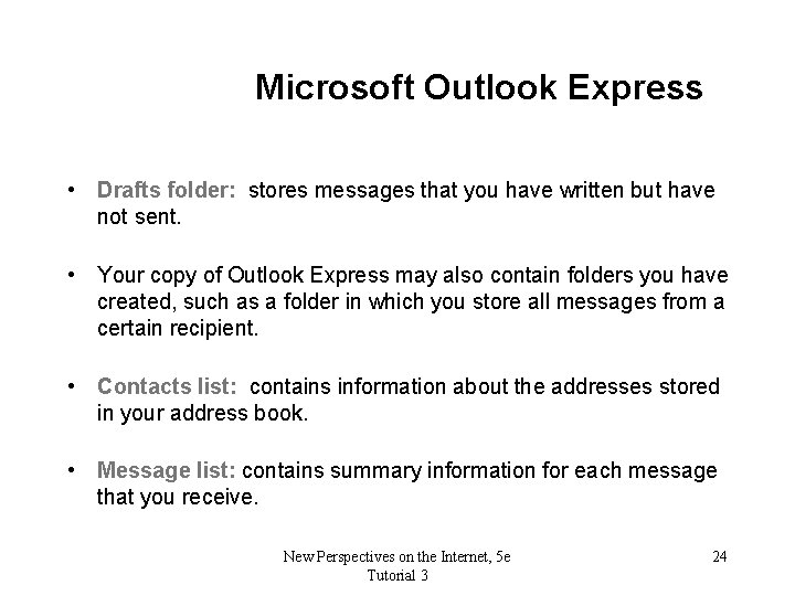 Microsoft Outlook Express • Drafts folder: stores messages that you have written but have