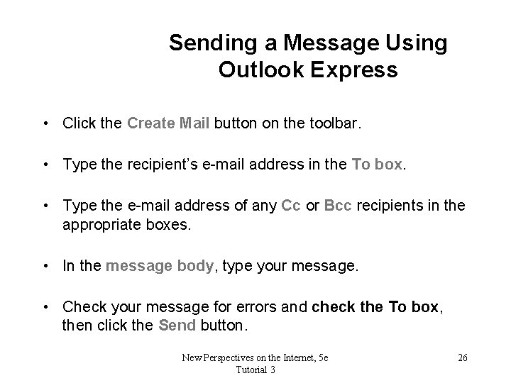Sending a Message Using Outlook Express • Click the Create Mail button on the