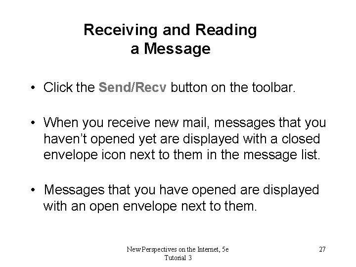 Receiving and Reading a Message • Click the Send/Recv button on the toolbar. •