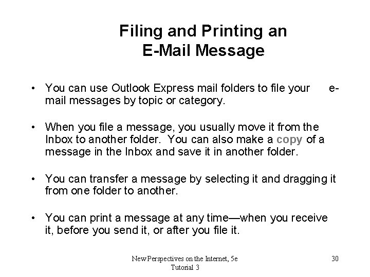 Filing and Printing an E-Mail Message • You can use Outlook Express mail folders