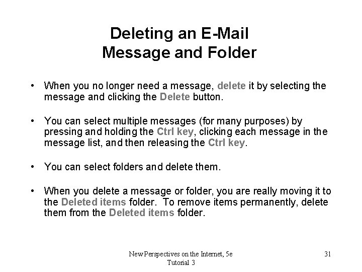 Deleting an E-Mail Message and Folder • When you no longer need a message,