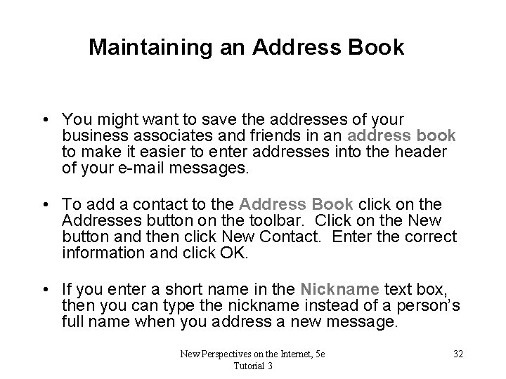 Maintaining an Address Book • You might want to save the addresses of your