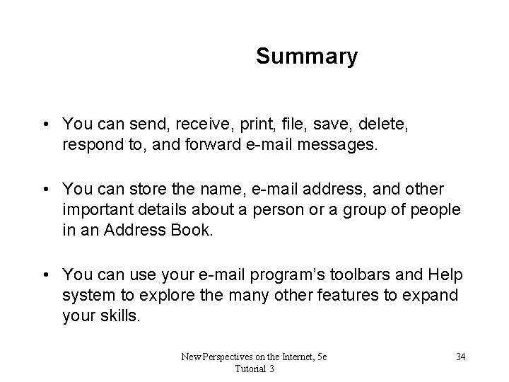Summary • You can send, receive, print, file, save, delete, respond to, and forward