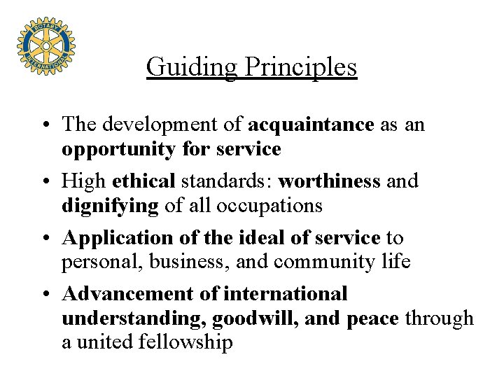 Guiding Principles • The development of acquaintance as an opportunity for service • High