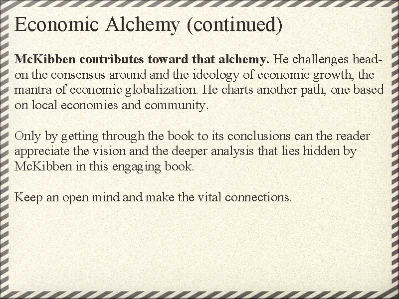 Economic Alchemy (continued) Mc. Kibben contributes toward that alchemy. He challenges headon the consensus