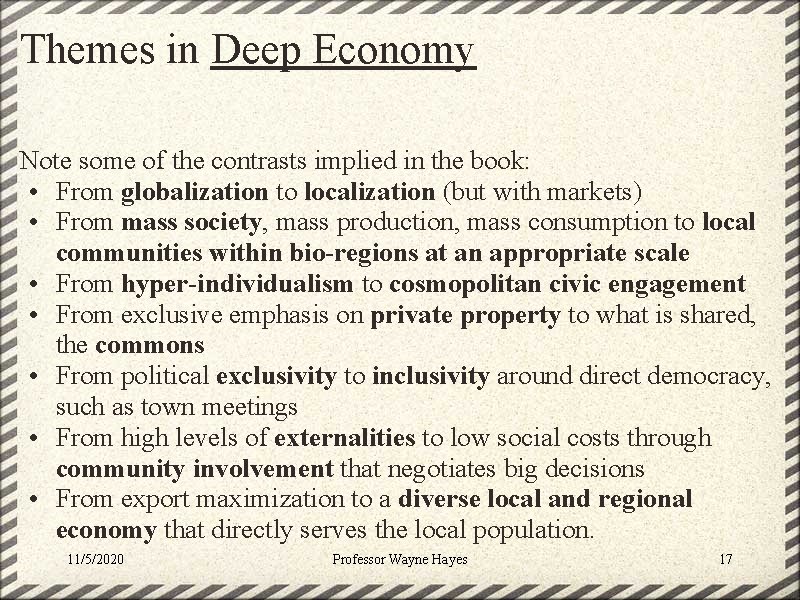 Themes in Deep Economy Note some of the contrasts implied in the book: •