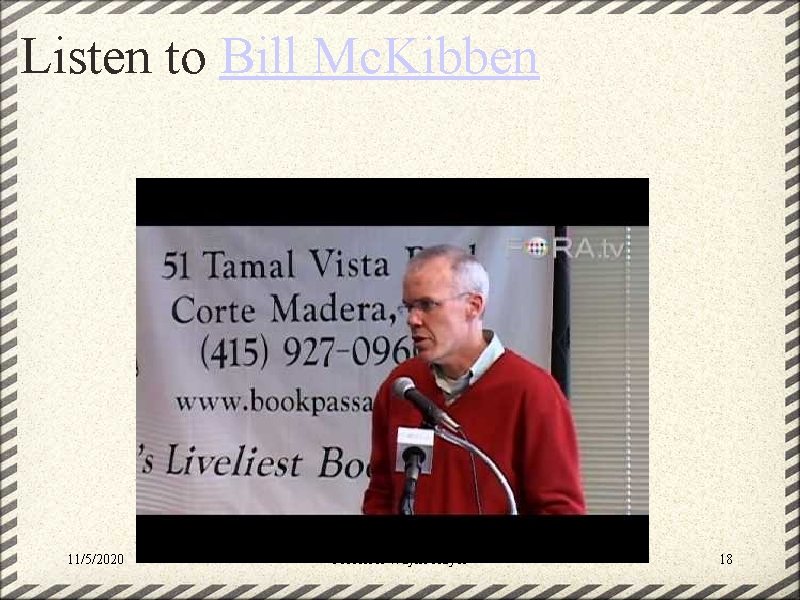 Listen to Bill Mc. Kibben 11/5/2020 Professor Wayne Hayes 18 