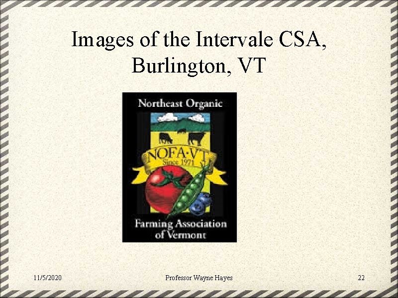 Images of the Intervale CSA, Burlington, VT 11/5/2020 Professor Wayne Hayes 22 