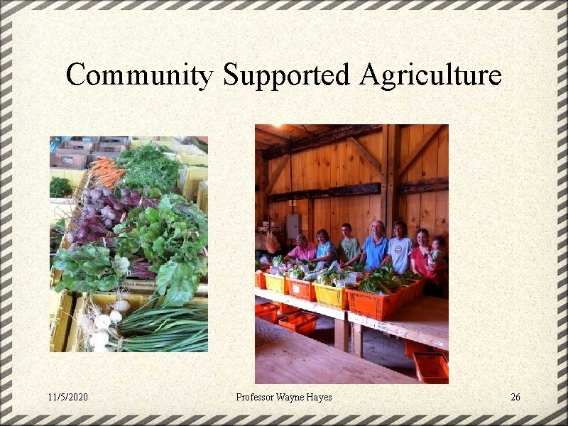 Community Supported Agriculture 11/5/2020 Professor Wayne Hayes 26 