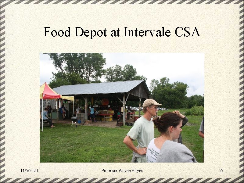 Food Depot at Intervale CSA 11/5/2020 Professor Wayne Hayes 27 